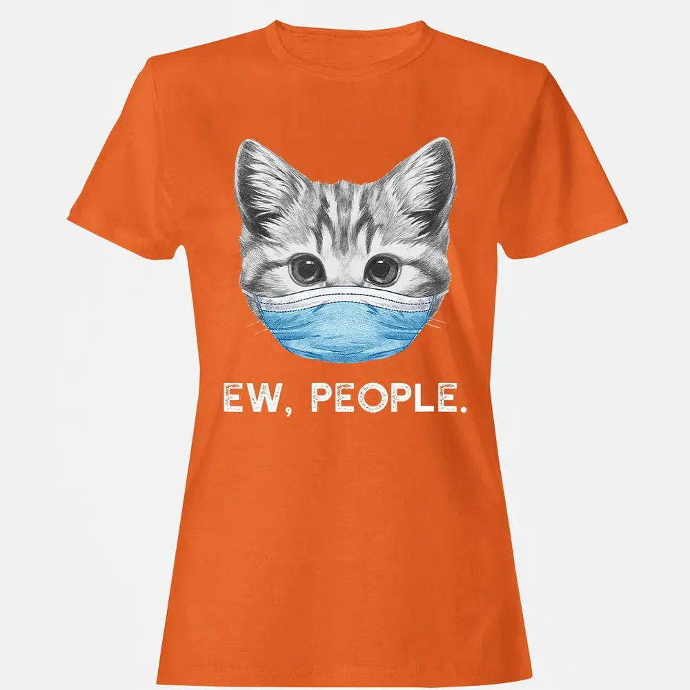 Ew People Cat Wearing Surgical Face Mask Cat Lover Gift Women's T-shirt - 11