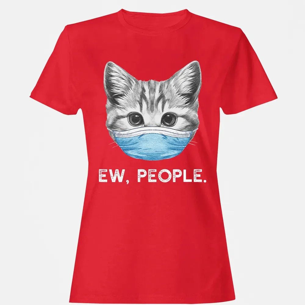 Ew People Cat Wearing Surgical Face Mask Cat Lover Gift Women's T-shirt - 13