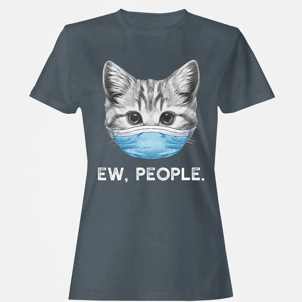 Ew People Cat Wearing Surgical Face Mask Cat Lover Gift Women's T-shirt - 3