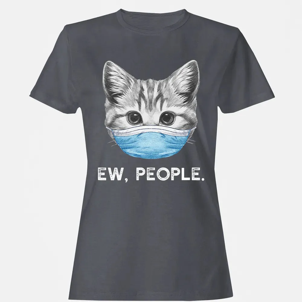 Ew People Cat Wearing Surgical Face Mask Cat Lover Gift Women's T-shirt - 5