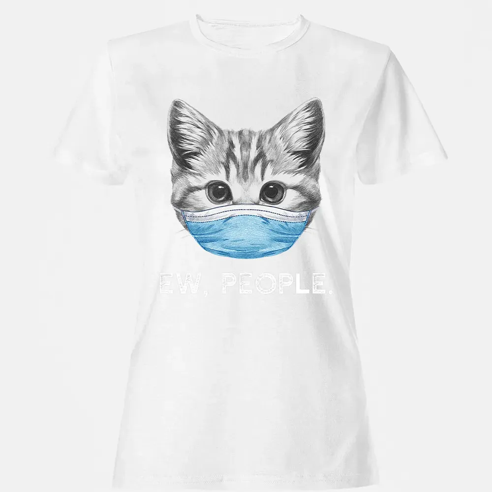 Ew People Cat Wearing Surgical Face Mask Cat Lover Gift Women's T-shirt - 16