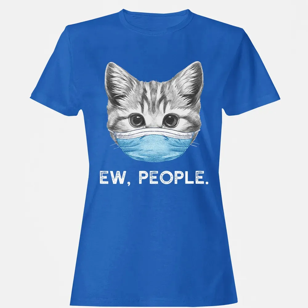 Ew People Cat Wearing Surgical Face Mask Cat Lover Gift Women's T-shirt - 14