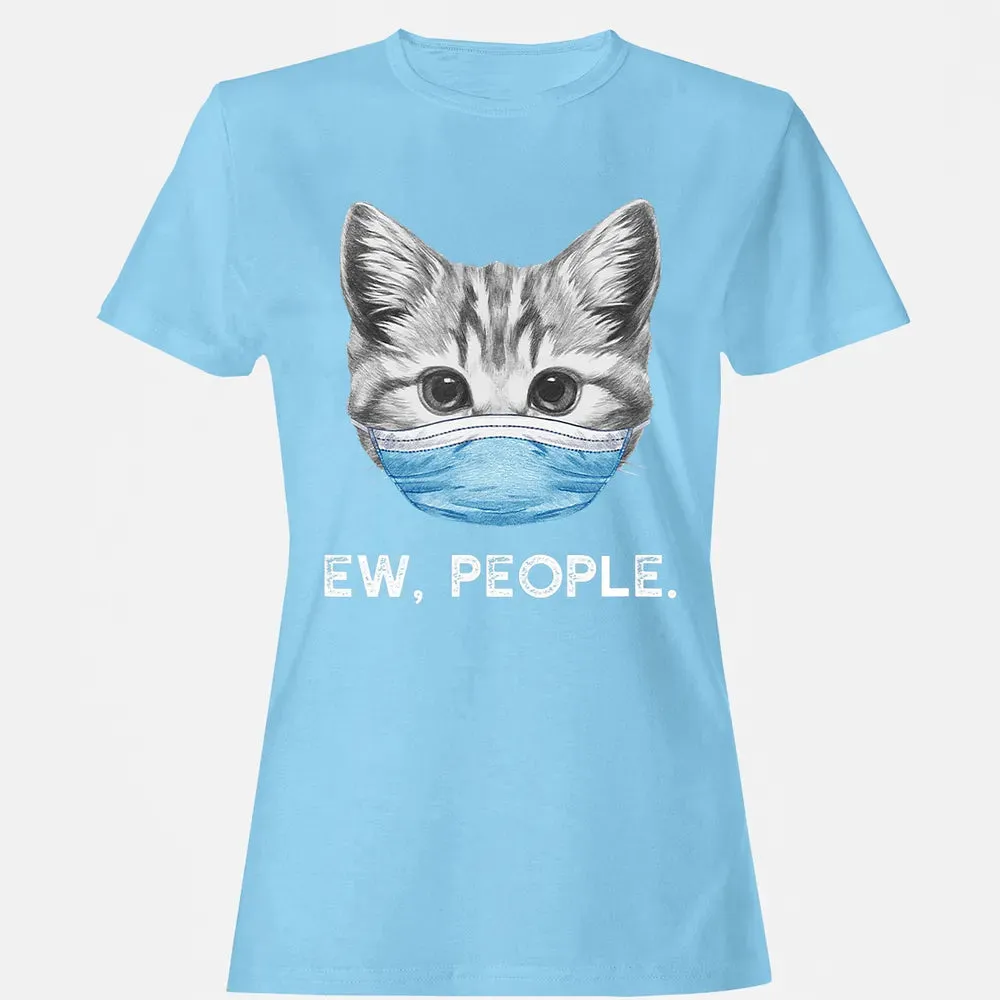 Ew People Cat Wearing Surgical Face Mask Cat Lover Gift Women's T-shirt - 8
