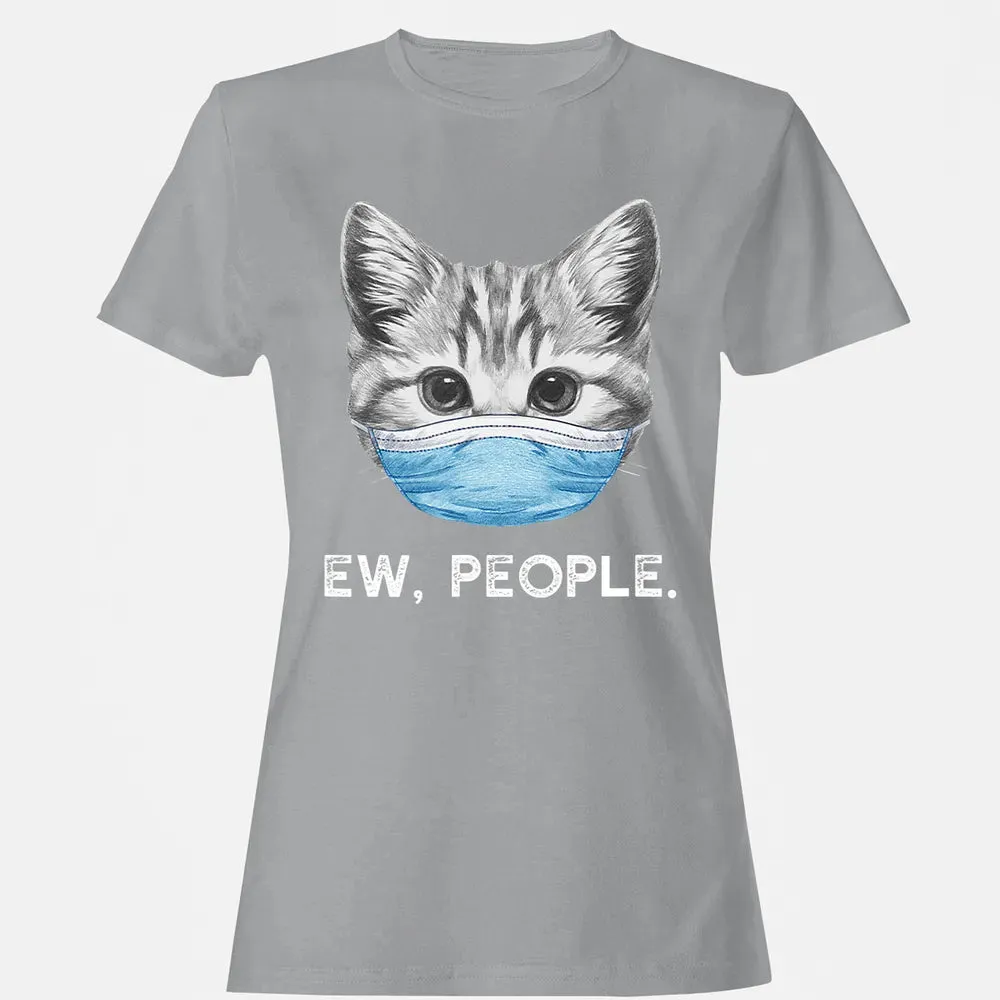 Ew People Cat Wearing Surgical Face Mask Cat Lover Gift Women's T-shirt - 15