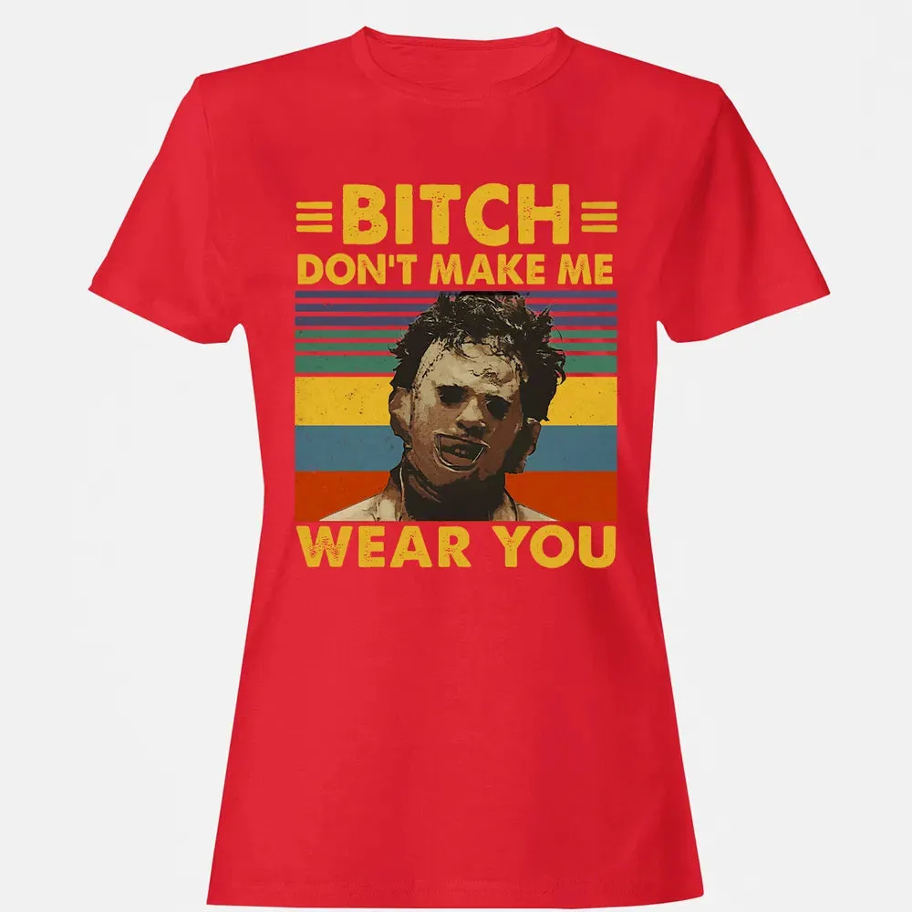 Don't Make Me Wear You Women's T-shirt - 13