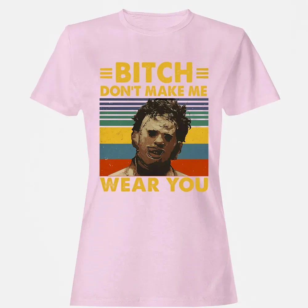 Don't Make Me Wear You Women's T-shirt - 9