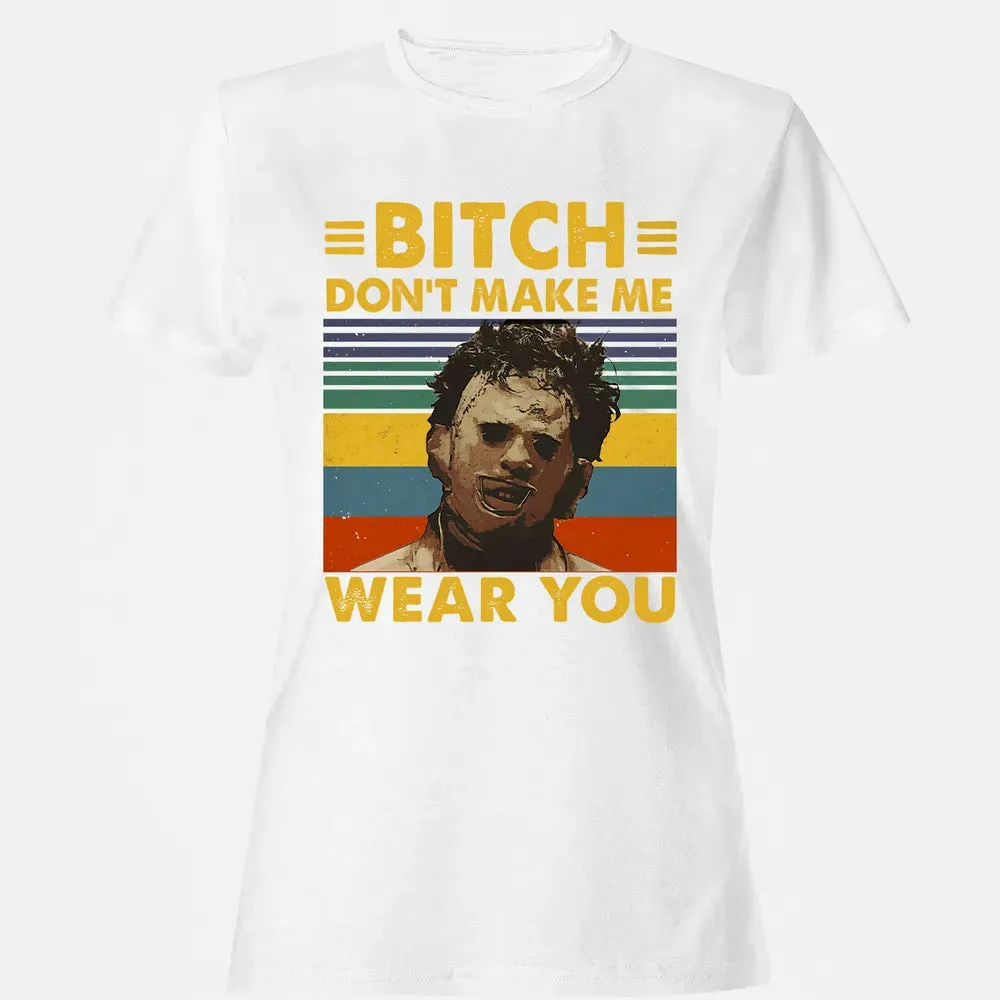 Don't Make Me Wear You Women's T-shirt - 16