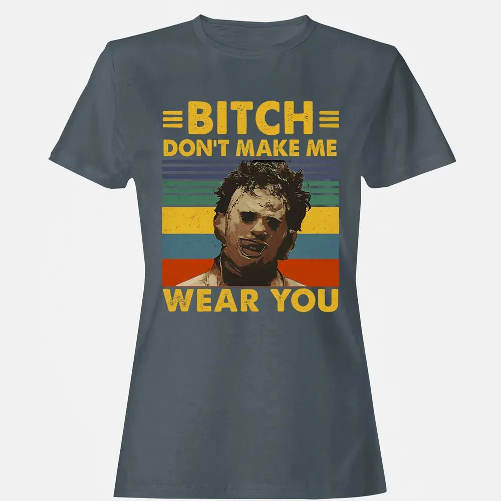 Don't Make Me Wear You Women's T-shirt - 3