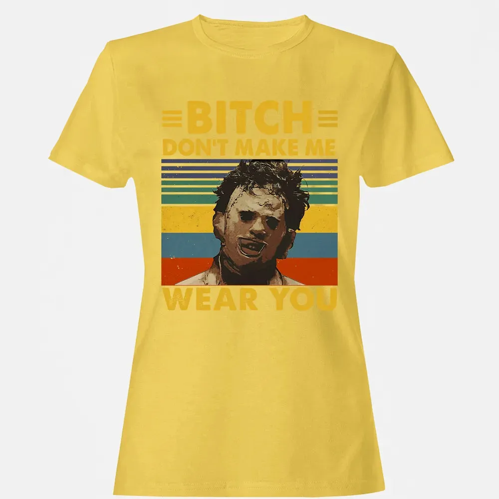 Don't Make Me Wear You Women's T-shirt - 4