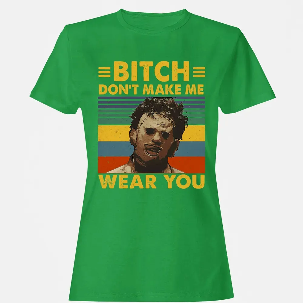 Don't Make Me Wear You Women's T-shirt - 7