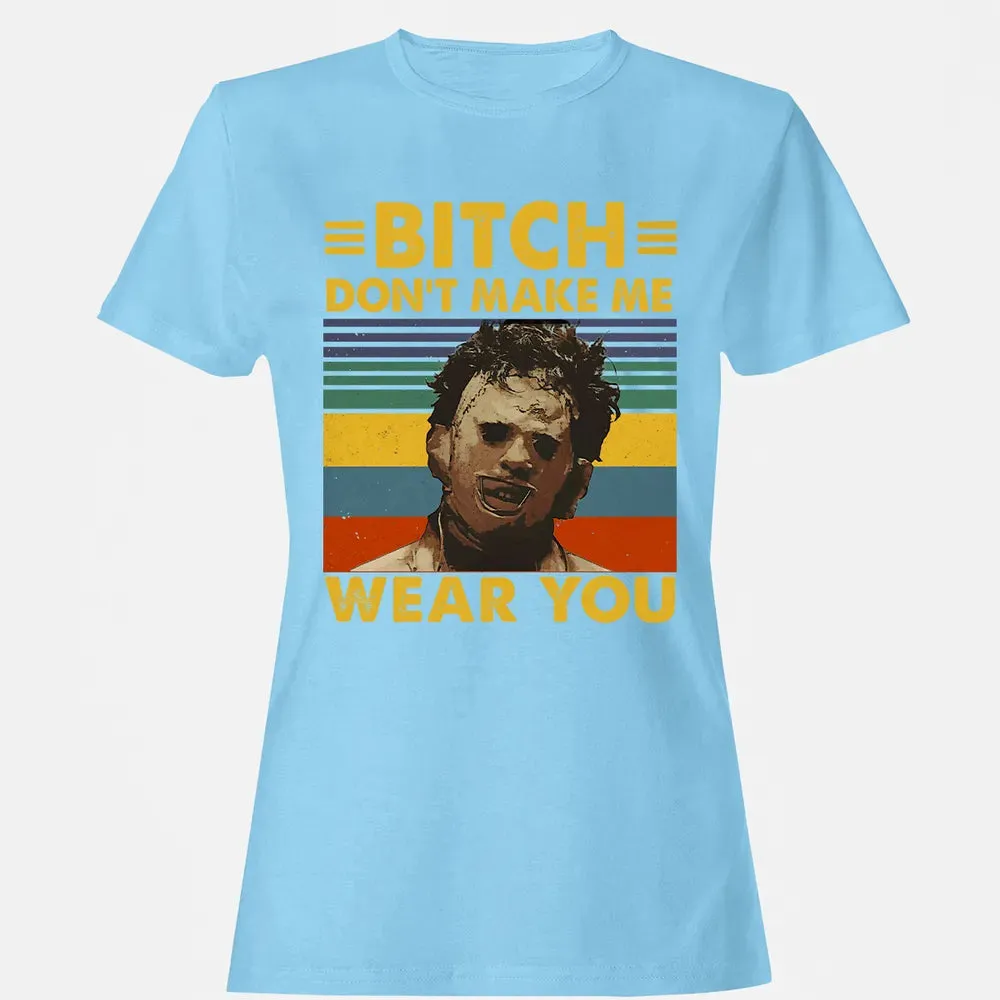 Don't Make Me Wear You Women's T-shirt - 8
