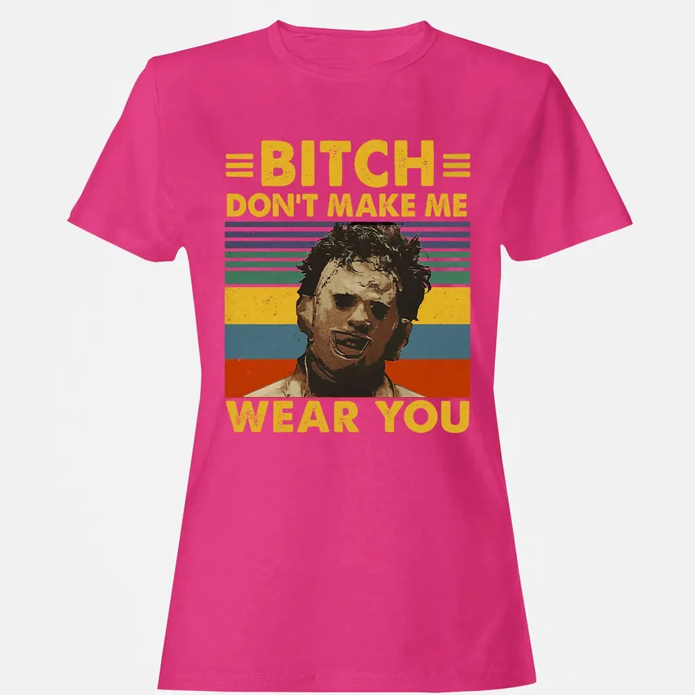 Don't Make Me Wear You Women's T-shirt - 6