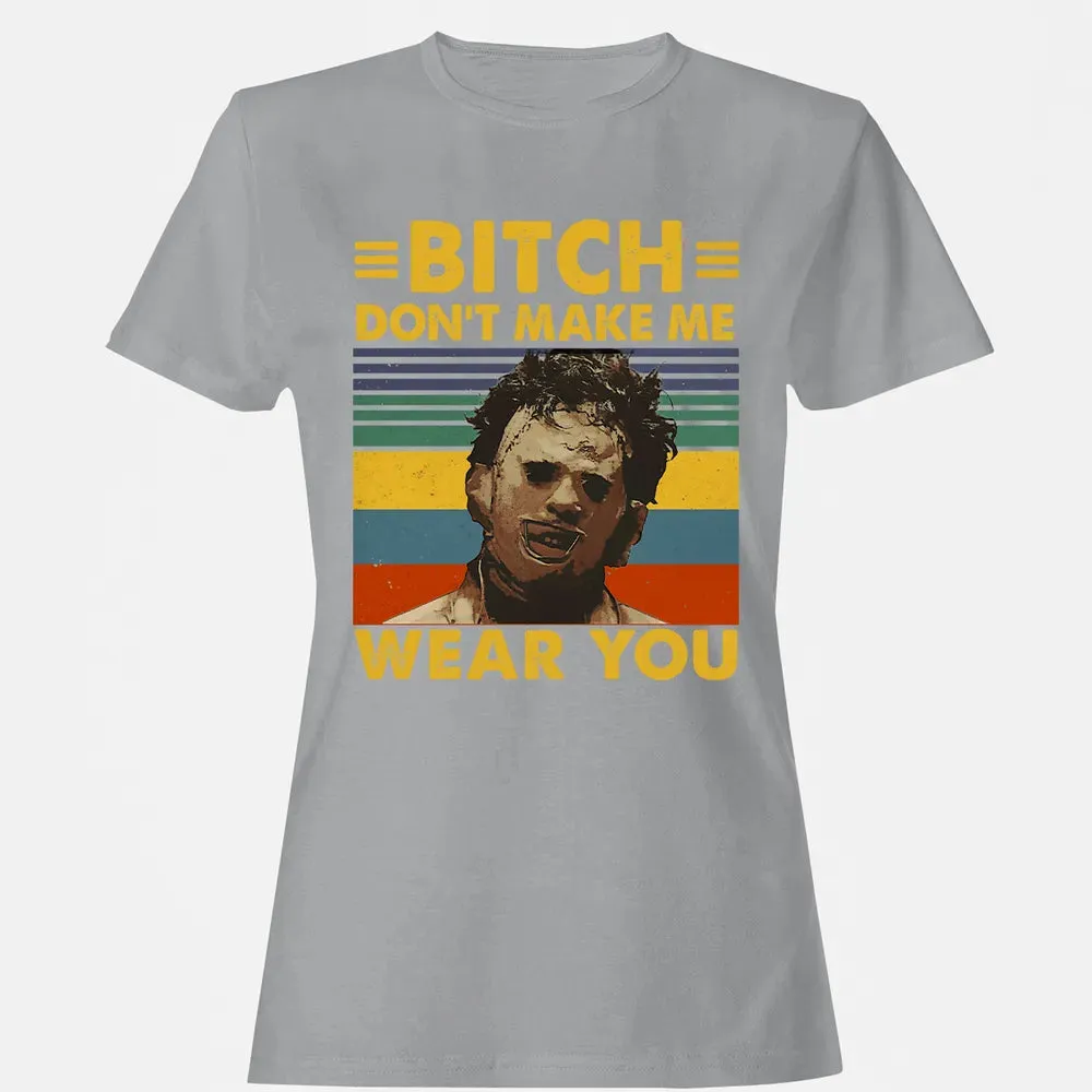 Don't Make Me Wear You Women's T-shirt - 15