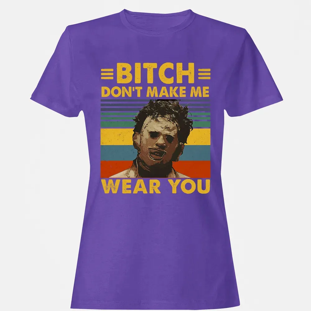 Don't Make Me Wear You Women's T-shirt - 12