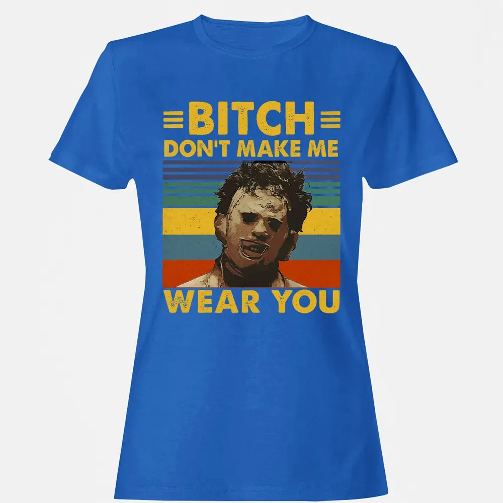 Don't Make Me Wear You Women's T-shirt - 14