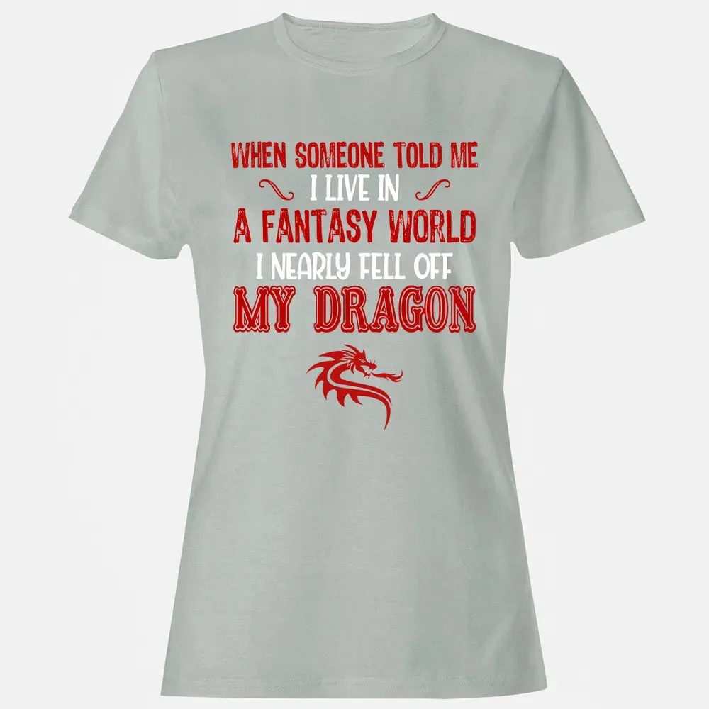 I Live In A Fantasy World Women's T-shirt - 2
