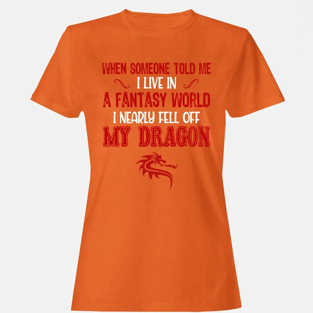 I Live In A Fantasy World Women's T-shirt - 11