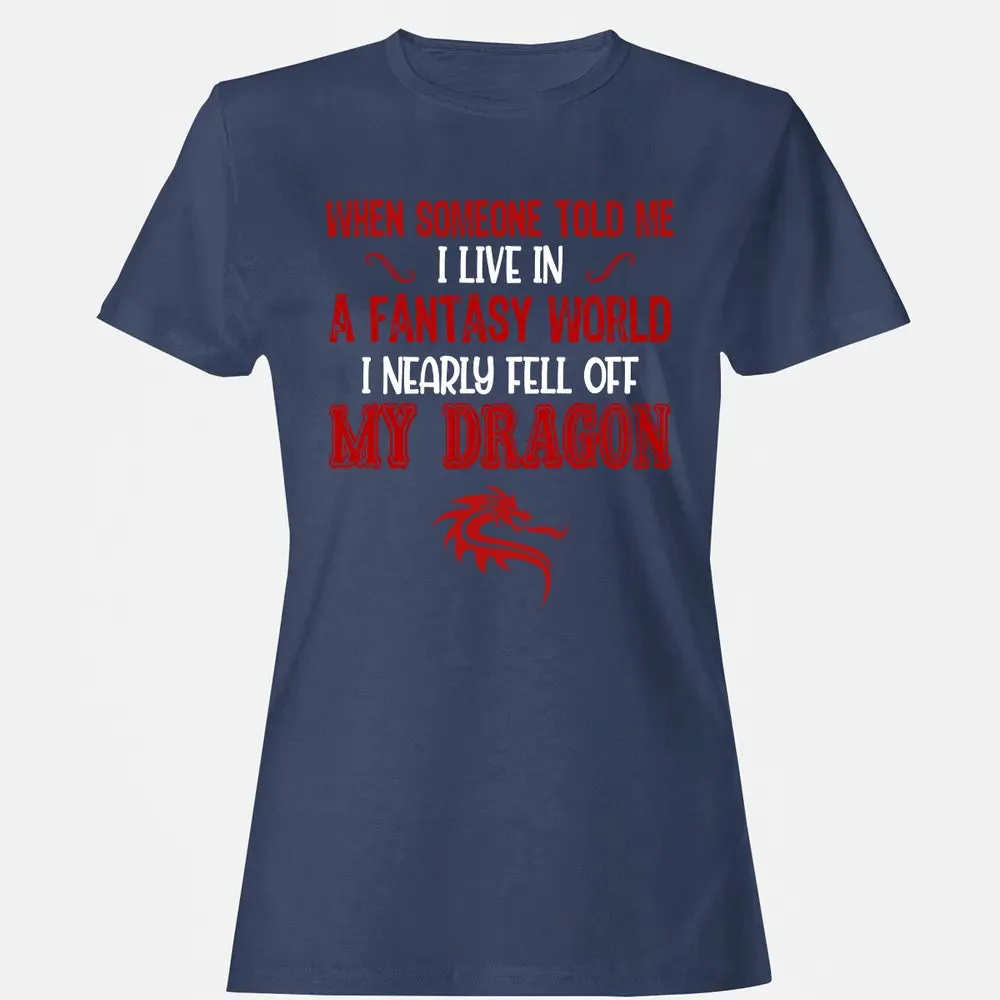 I Live In A Fantasy World Women's T-shirt - 10