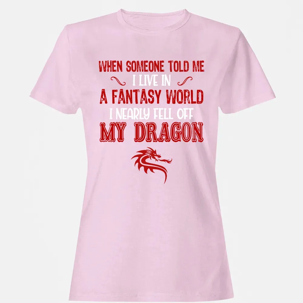 I Live In A Fantasy World Women's T-shirt - 9