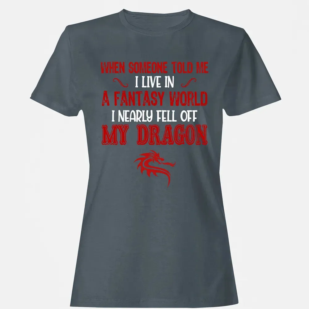 I Live In A Fantasy World Women's T-shirt - 3