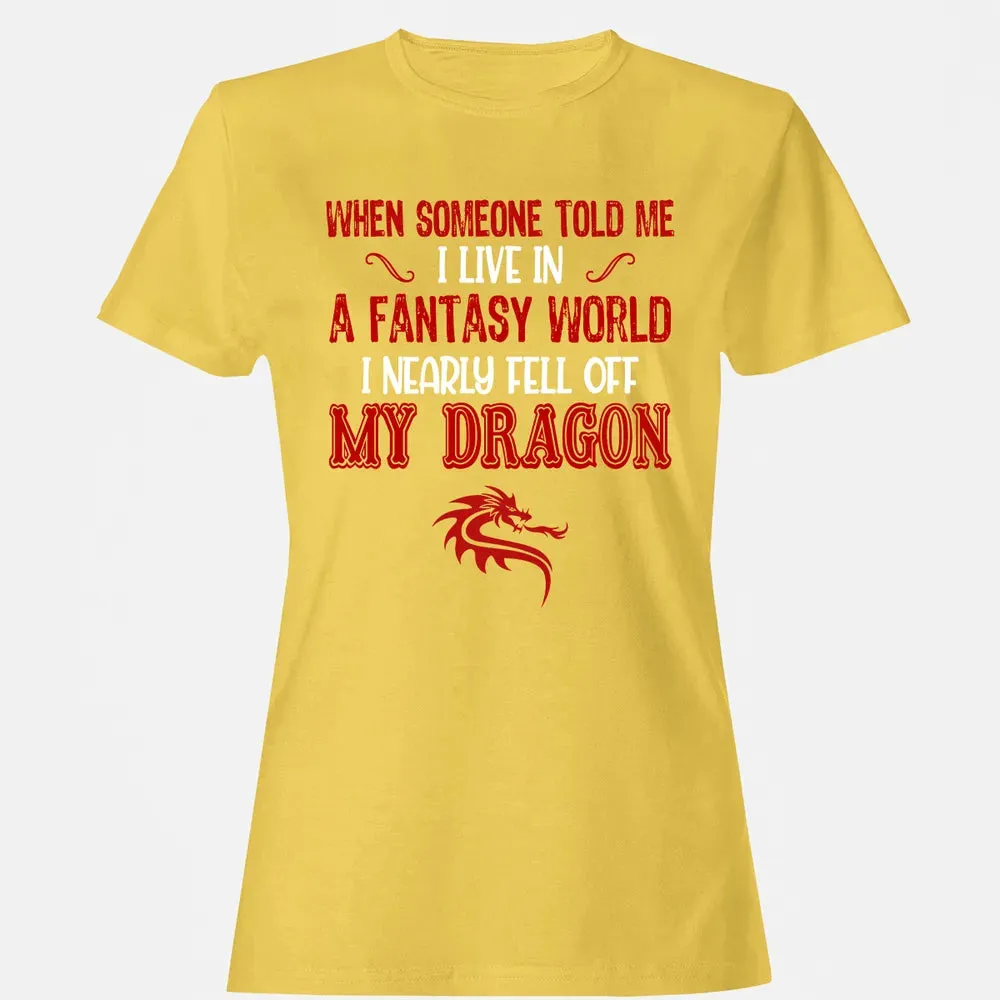 I Live In A Fantasy World Women's T-shirt - 4