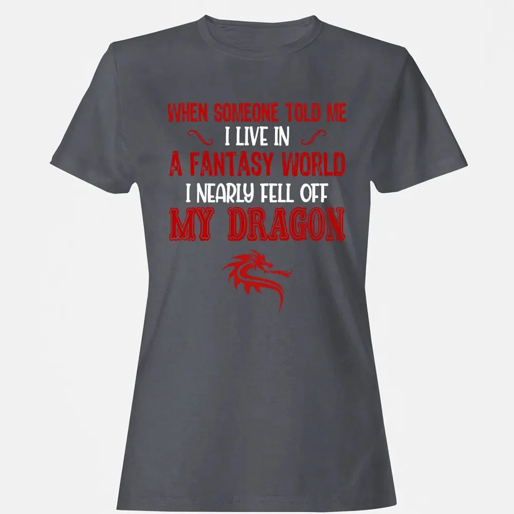 I Live In A Fantasy World Women's T-shirt - 5