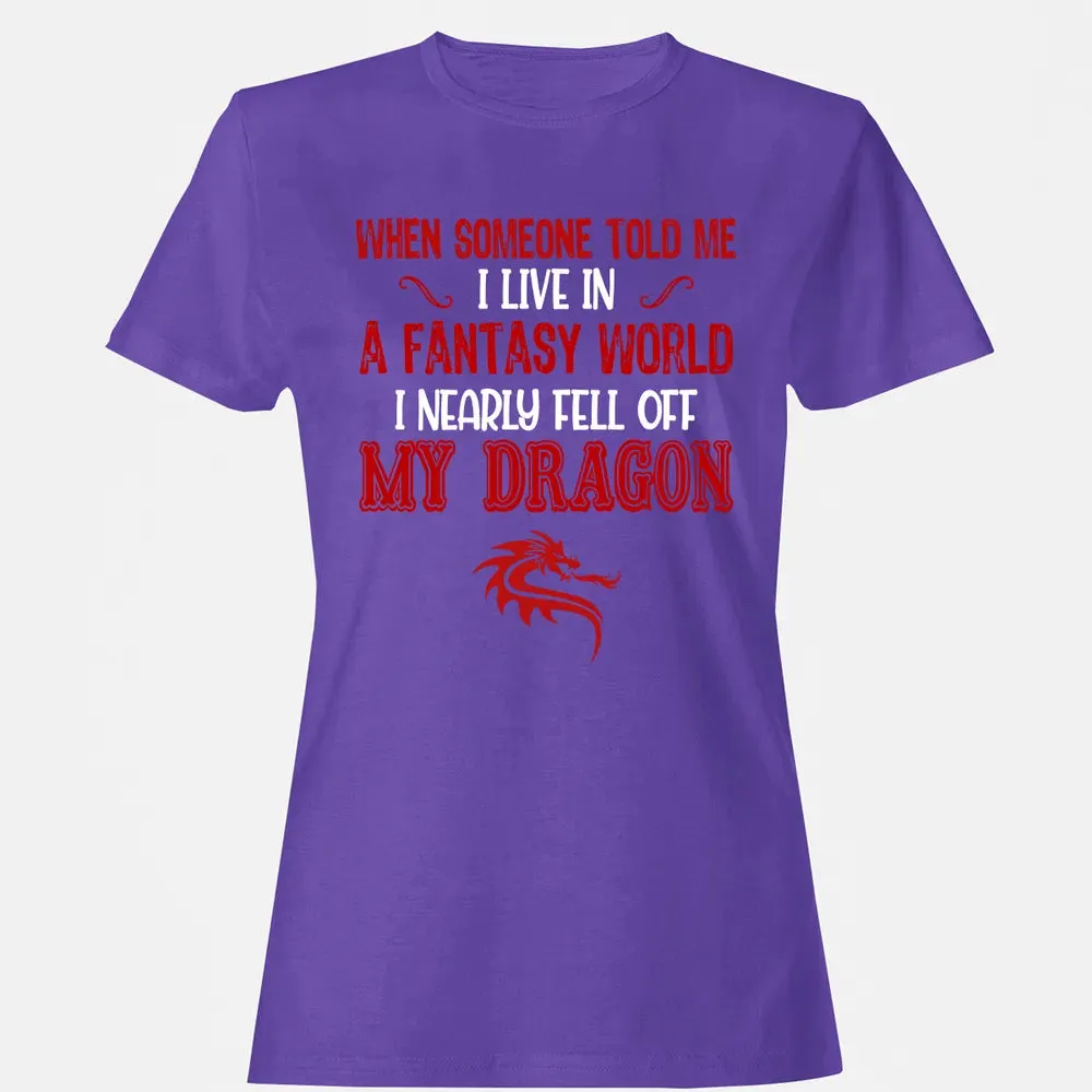 I Live In A Fantasy World Women's T-shirt - 12