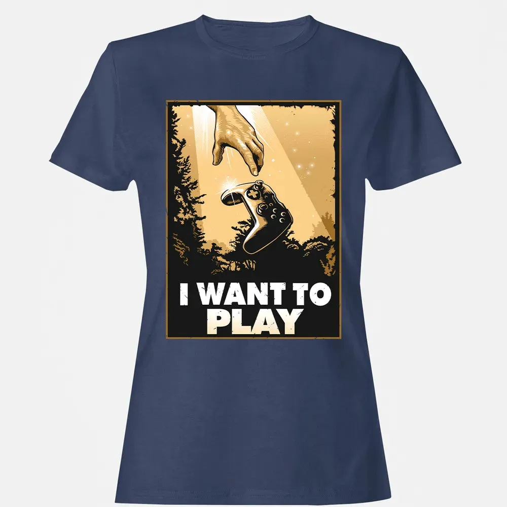 I WANT TO PLAY Women's T-shirt - 10