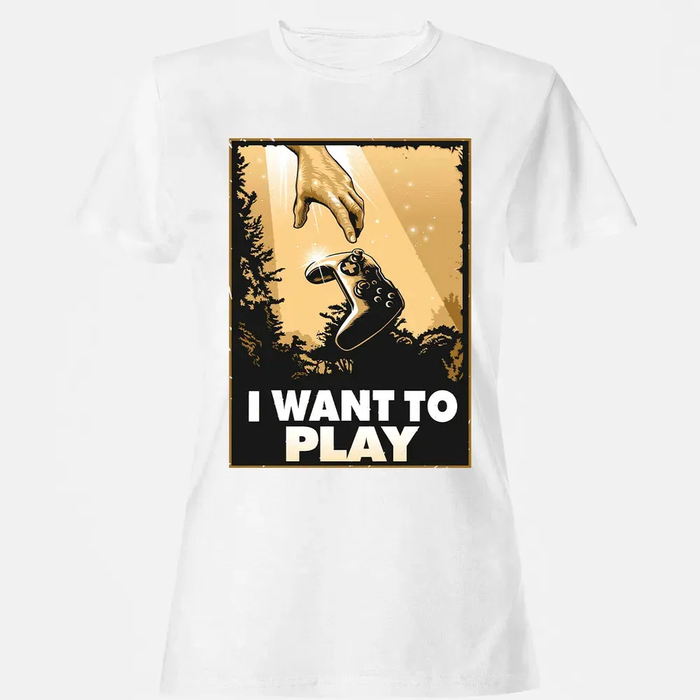 I WANT TO PLAY Women's T-shirt - 16