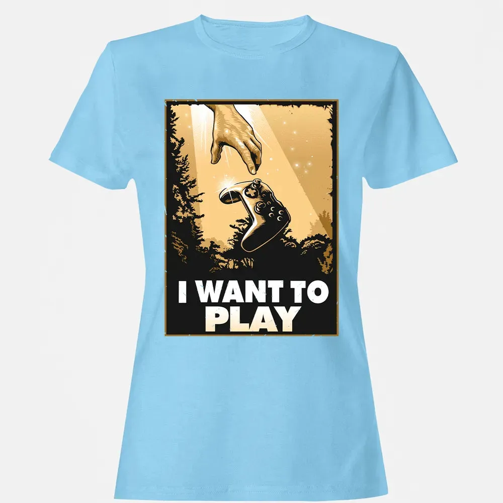 I WANT TO PLAY Women's T-shirt - 8