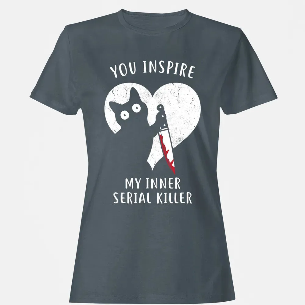 You Inspire My Inner Serial Killer Funny Cat Lover Women's T-shirt - 3