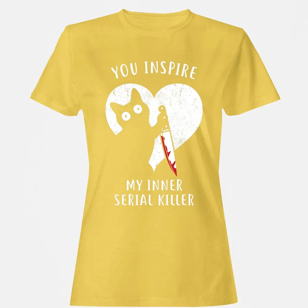 You Inspire My Inner Serial Killer Funny Cat Lover Women's T-shirt - 4