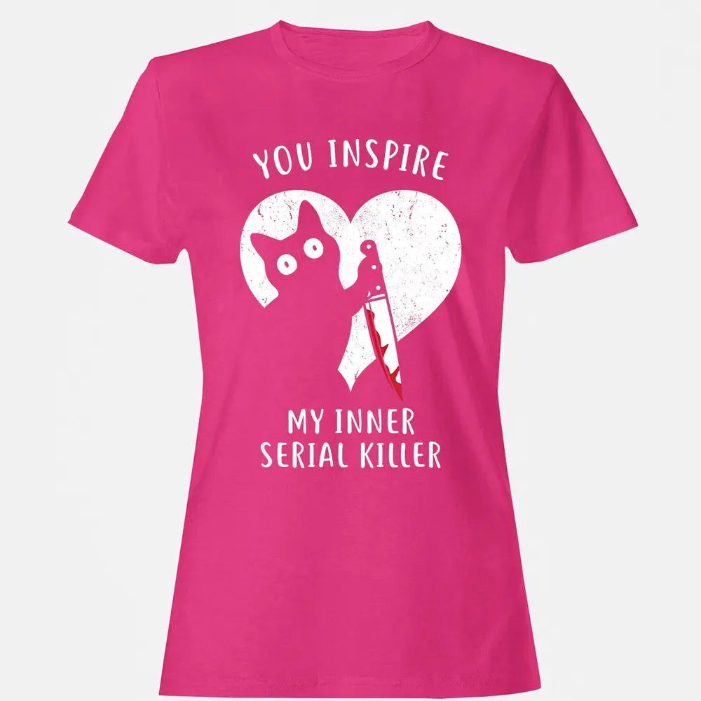 You Inspire My Inner Serial Killer Funny Cat Lover Women's T-shirt - 6