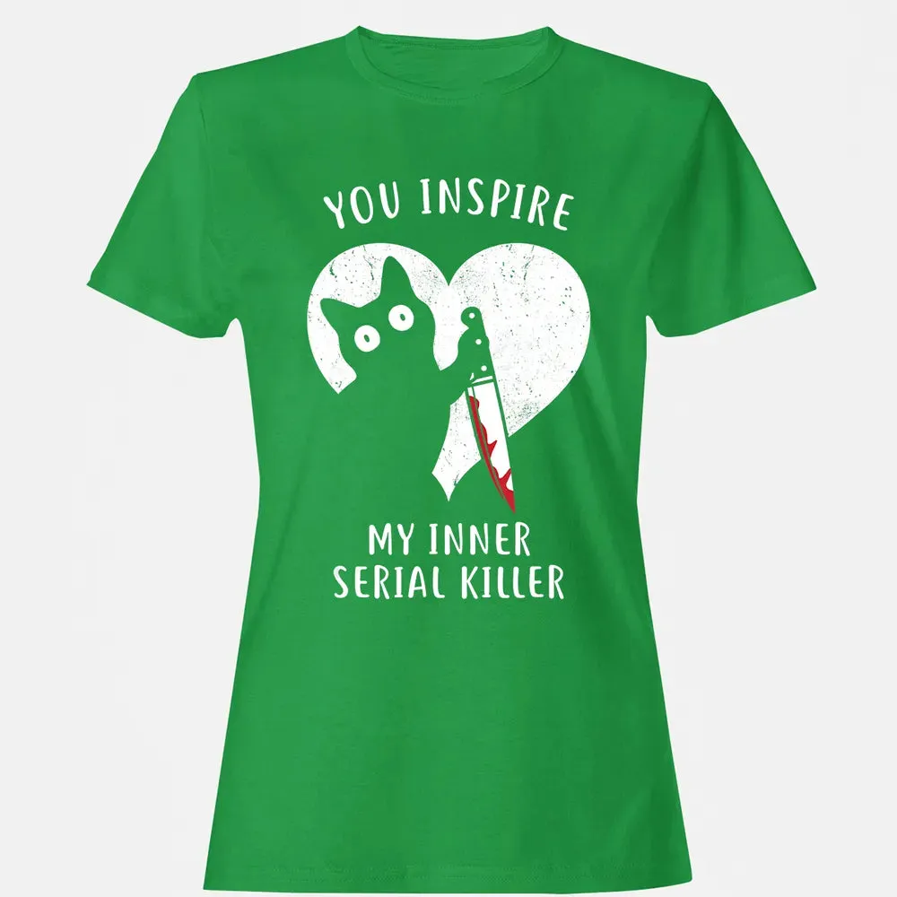 You Inspire My Inner Serial Killer Funny Cat Lover Women's T-shirt - 7
