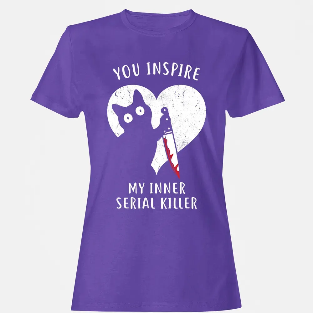 You Inspire My Inner Serial Killer Funny Cat Lover Women's T-shirt - 12