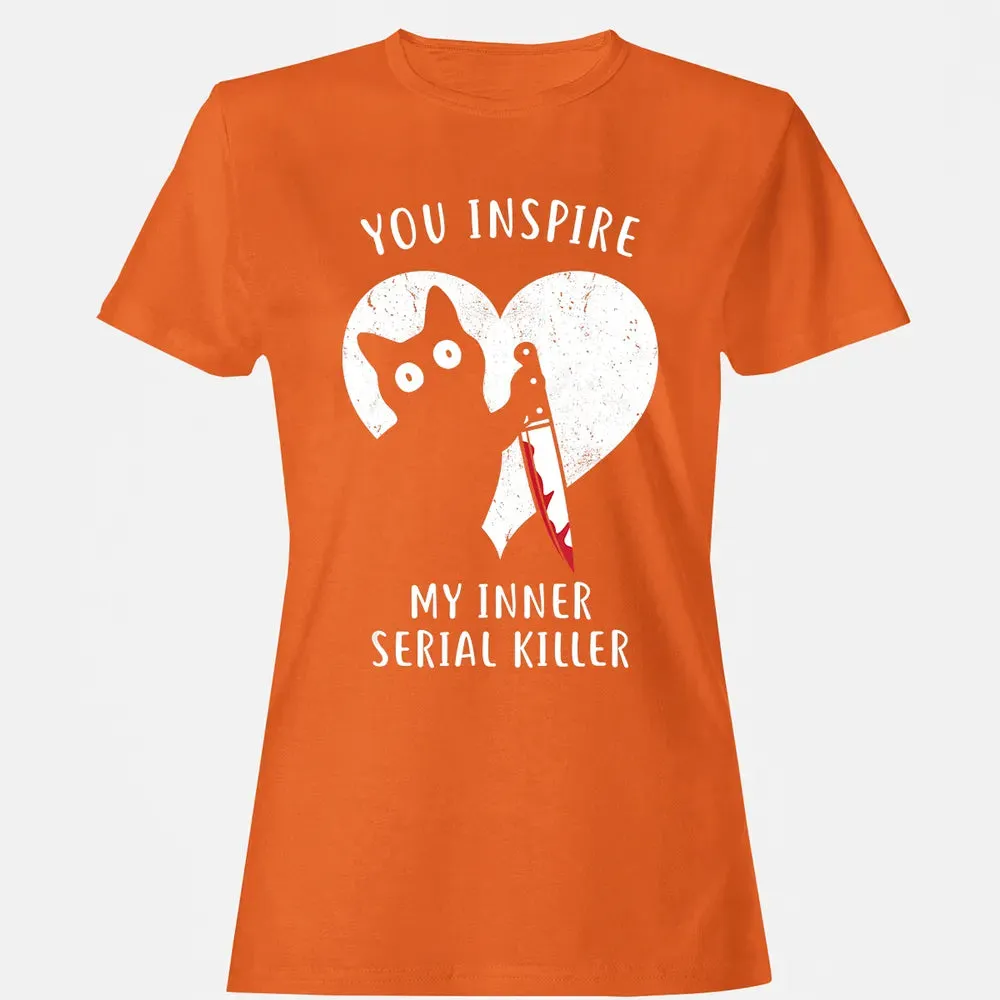 You Inspire My Inner Serial Killer Funny Cat Lover Women's T-shirt - 11