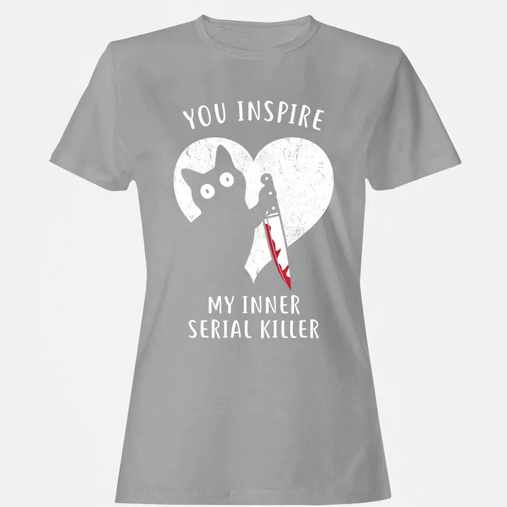 You Inspire My Inner Serial Killer Funny Cat Lover Women's T-shirt - 15