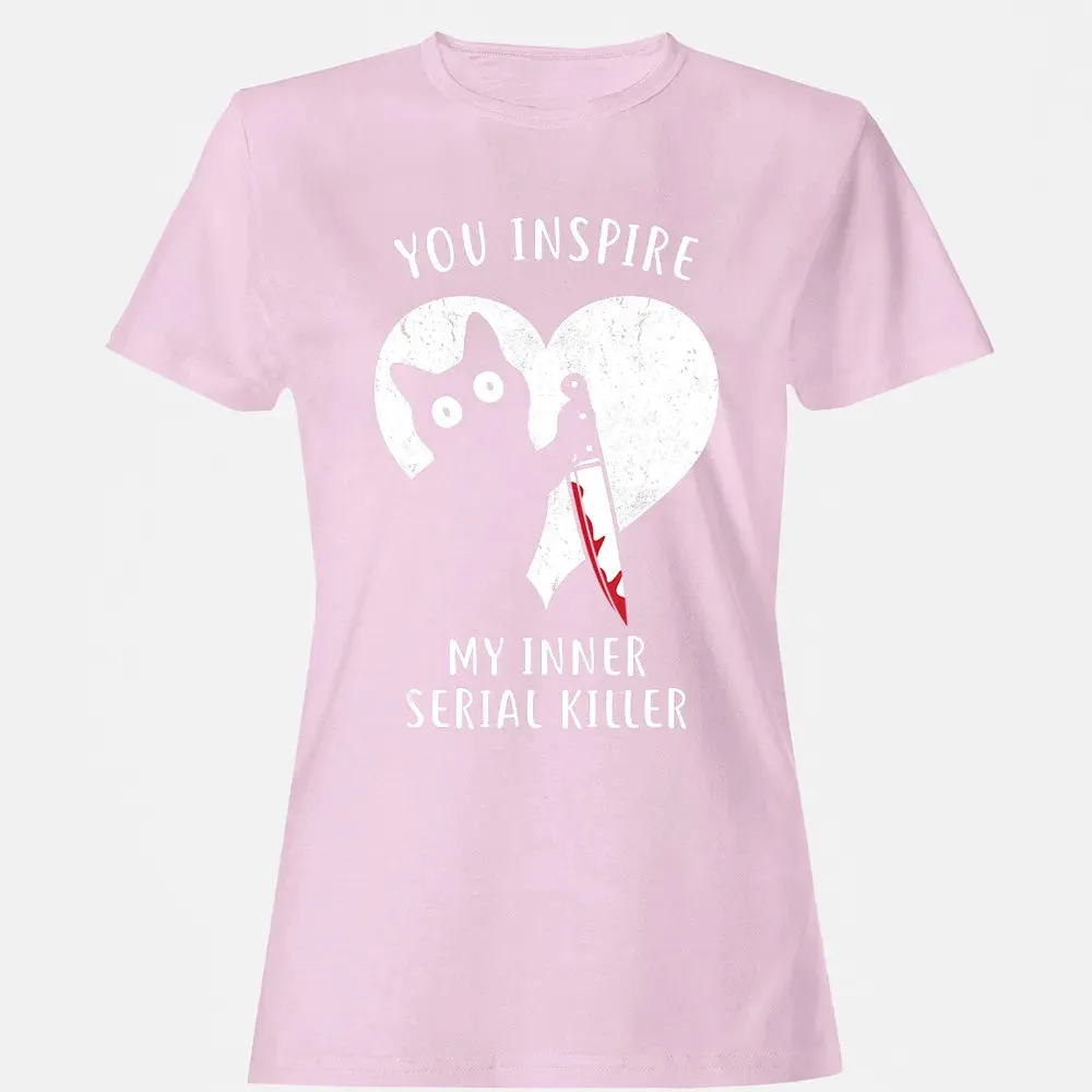 You Inspire My Inner Serial Killer Funny Cat Lover Women's T-shirt - 9