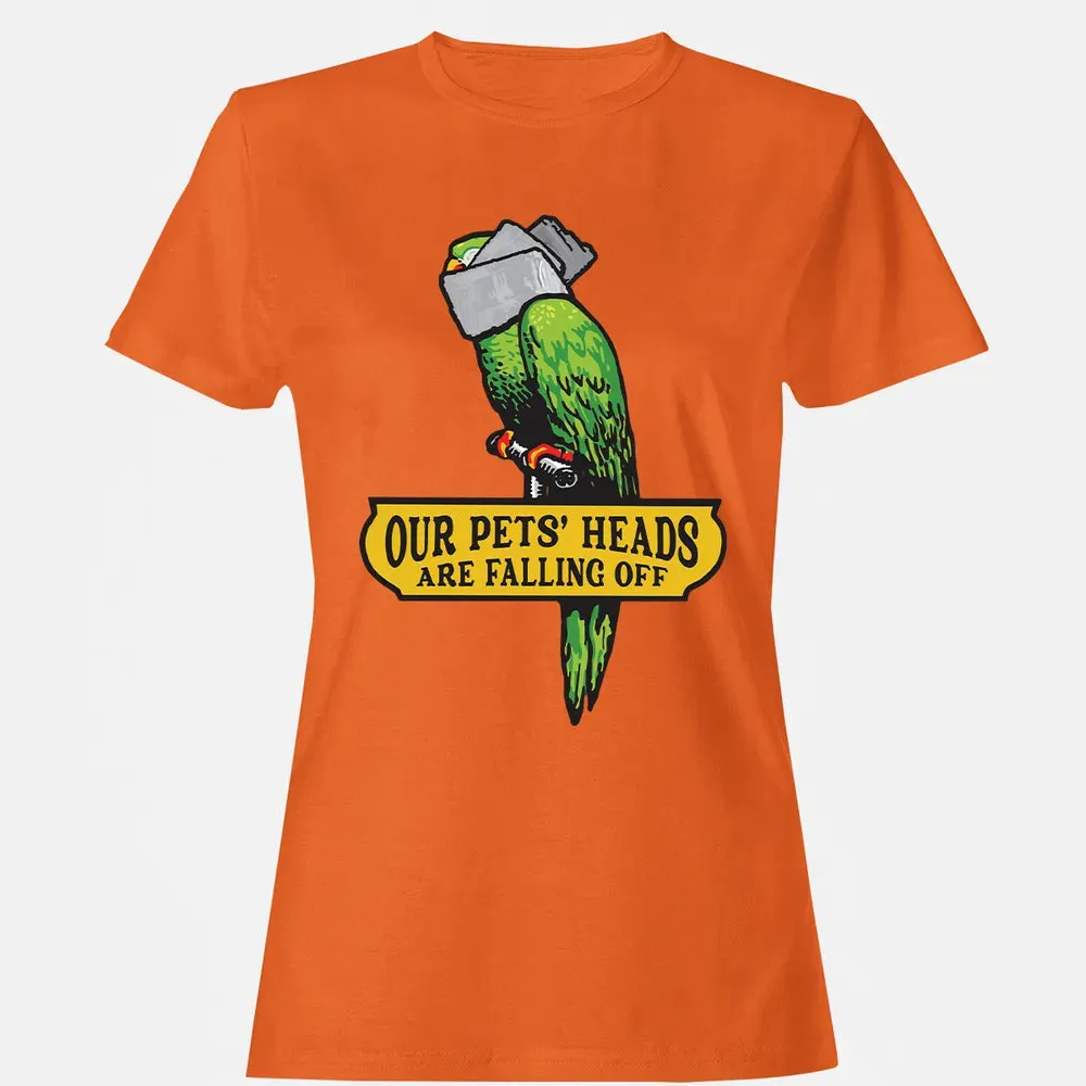 Our Pets Heads Are Falling Off Women's T-shirt - 11