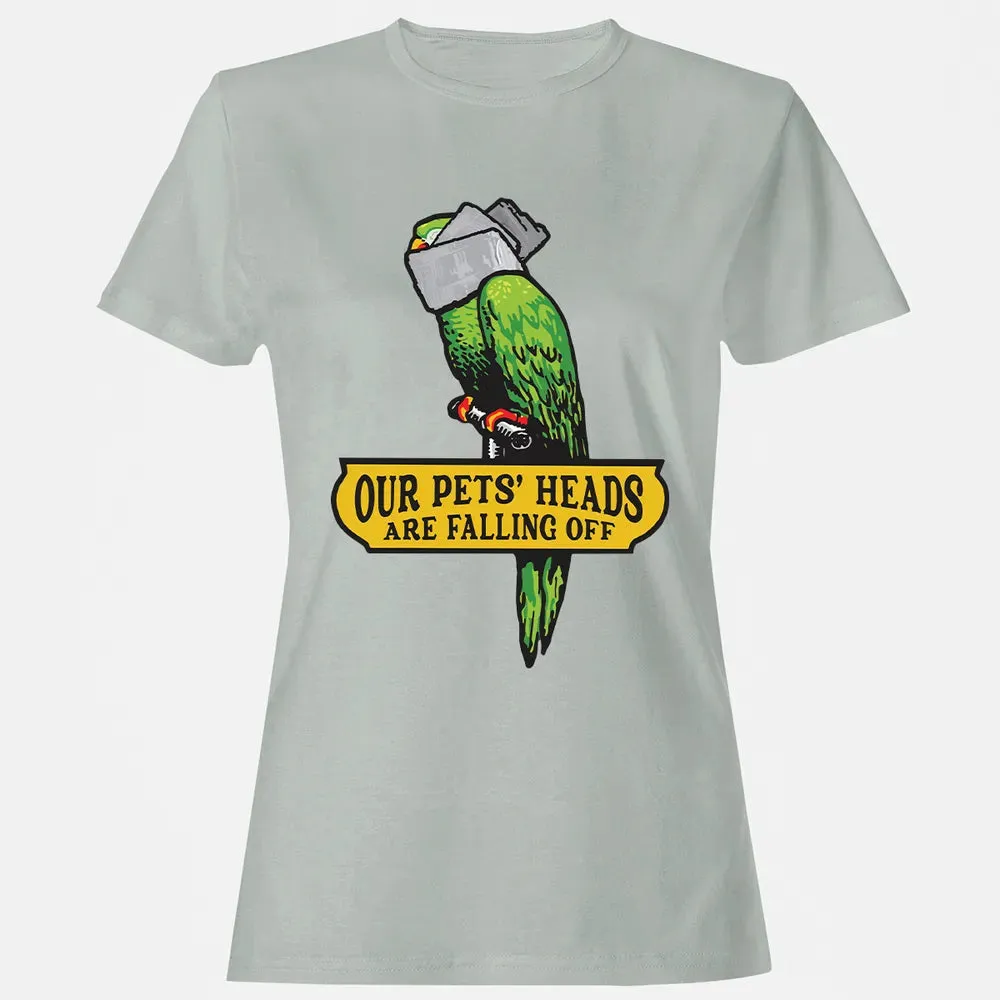 Our Pets Heads Are Falling Off Women's T-shirt - 2