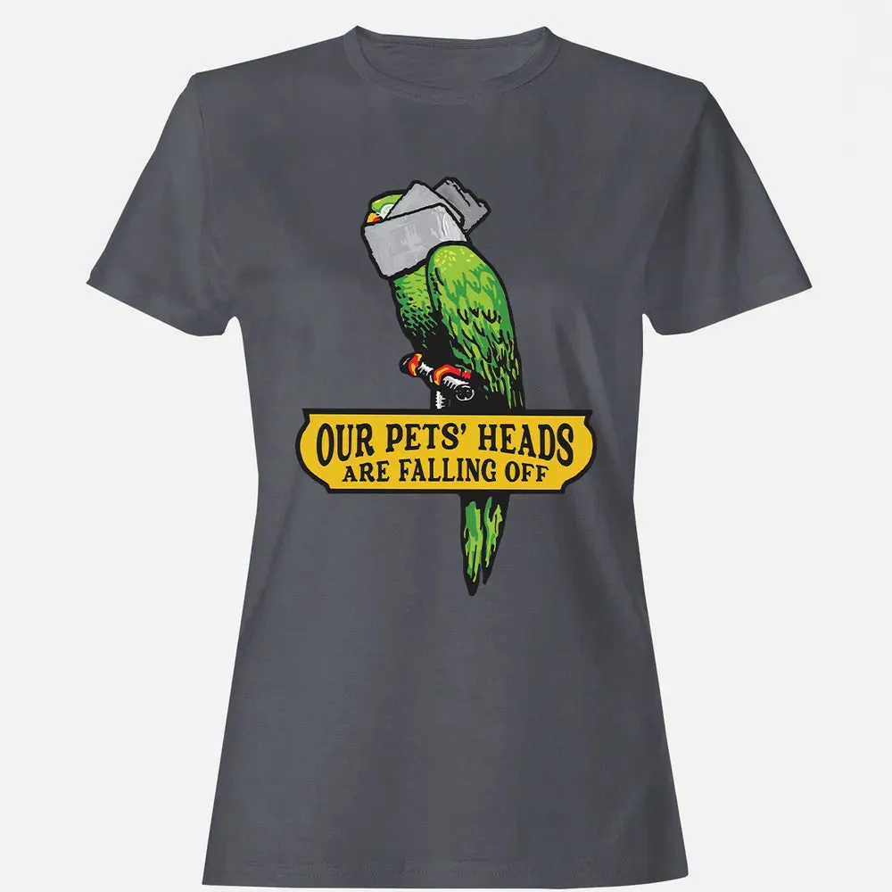 Our Pets Heads Are Falling Off Women's T-shirt - 5