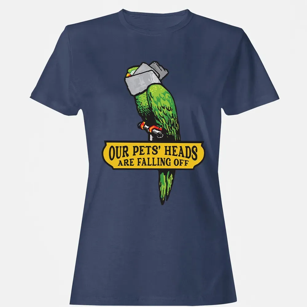 Our Pets Heads Are Falling Off Women's T-shirt - 10