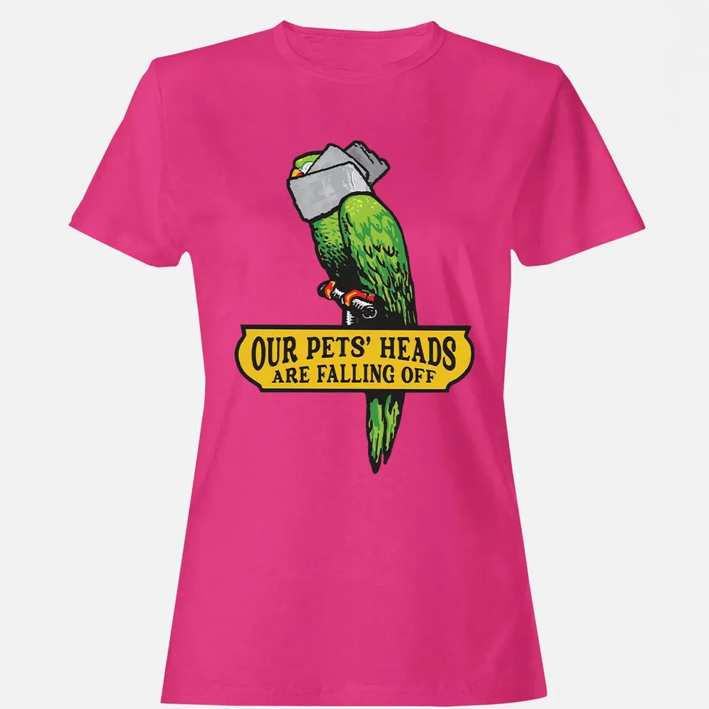 Our Pets Heads Are Falling Off Women's T-shirt - 6