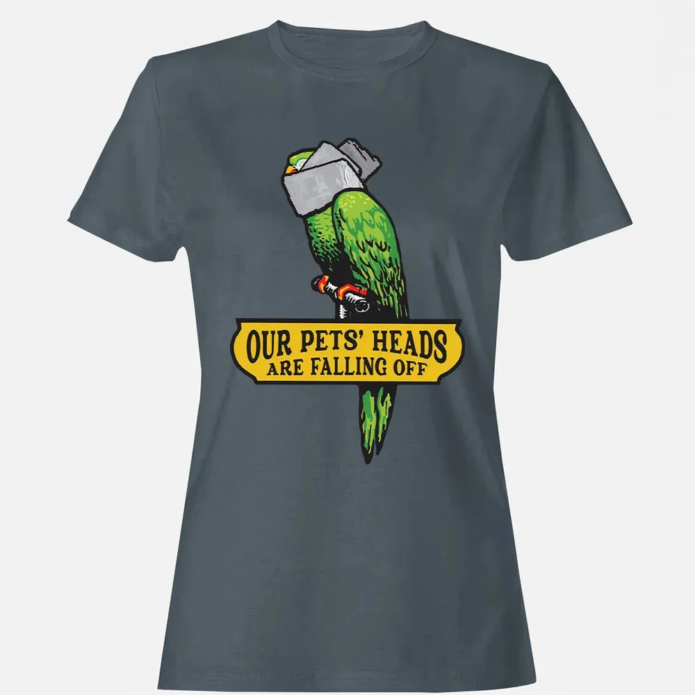 Our Pets Heads Are Falling Off Women's T-shirt - 3