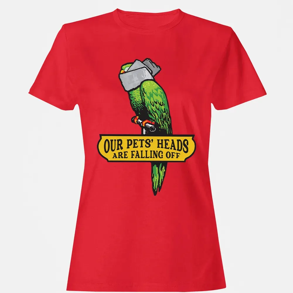 Our Pets Heads Are Falling Off Women's T-shirt - 13