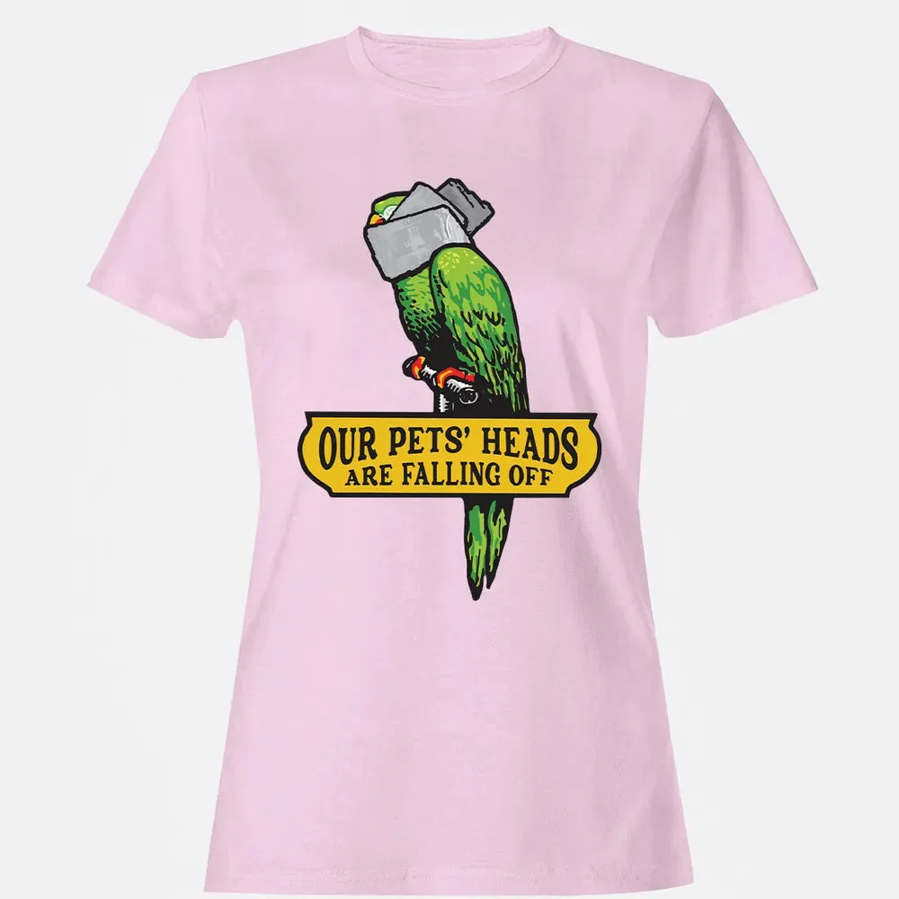 Our Pets Heads Are Falling Off Women's T-shirt - 9