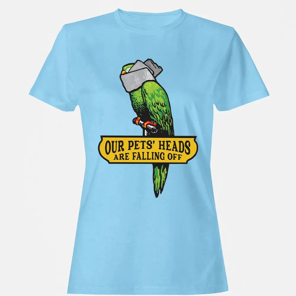 Our Pets Heads Are Falling Off Women's T-shirt - 8
