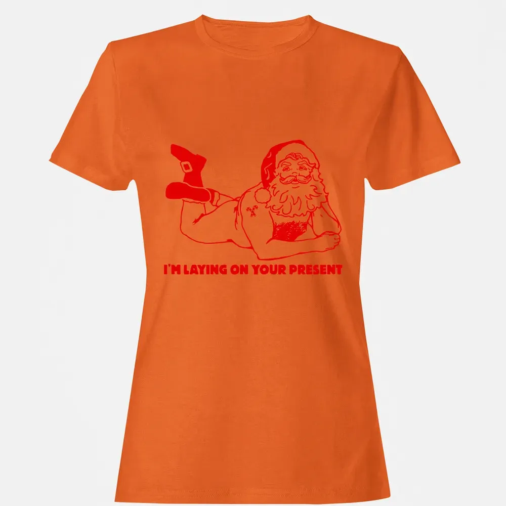 I'm laying on your present Women's T-shirt - 11