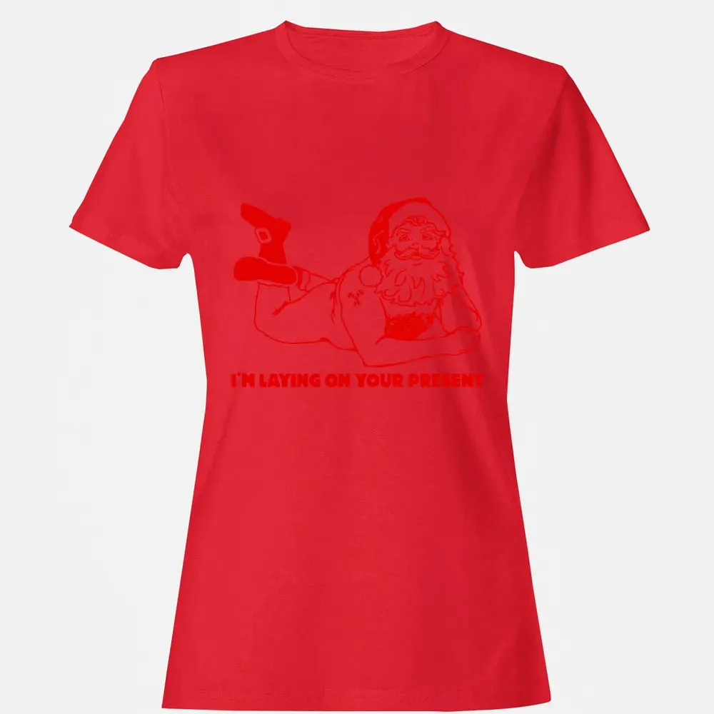I'm laying on your present Women's T-shirt - 13