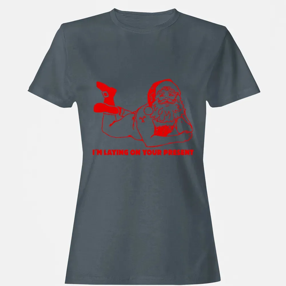 I'm laying on your present Women's T-shirt - 3